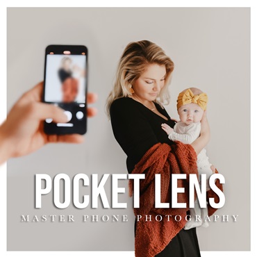 Pocket Lens: Master Phone Photography